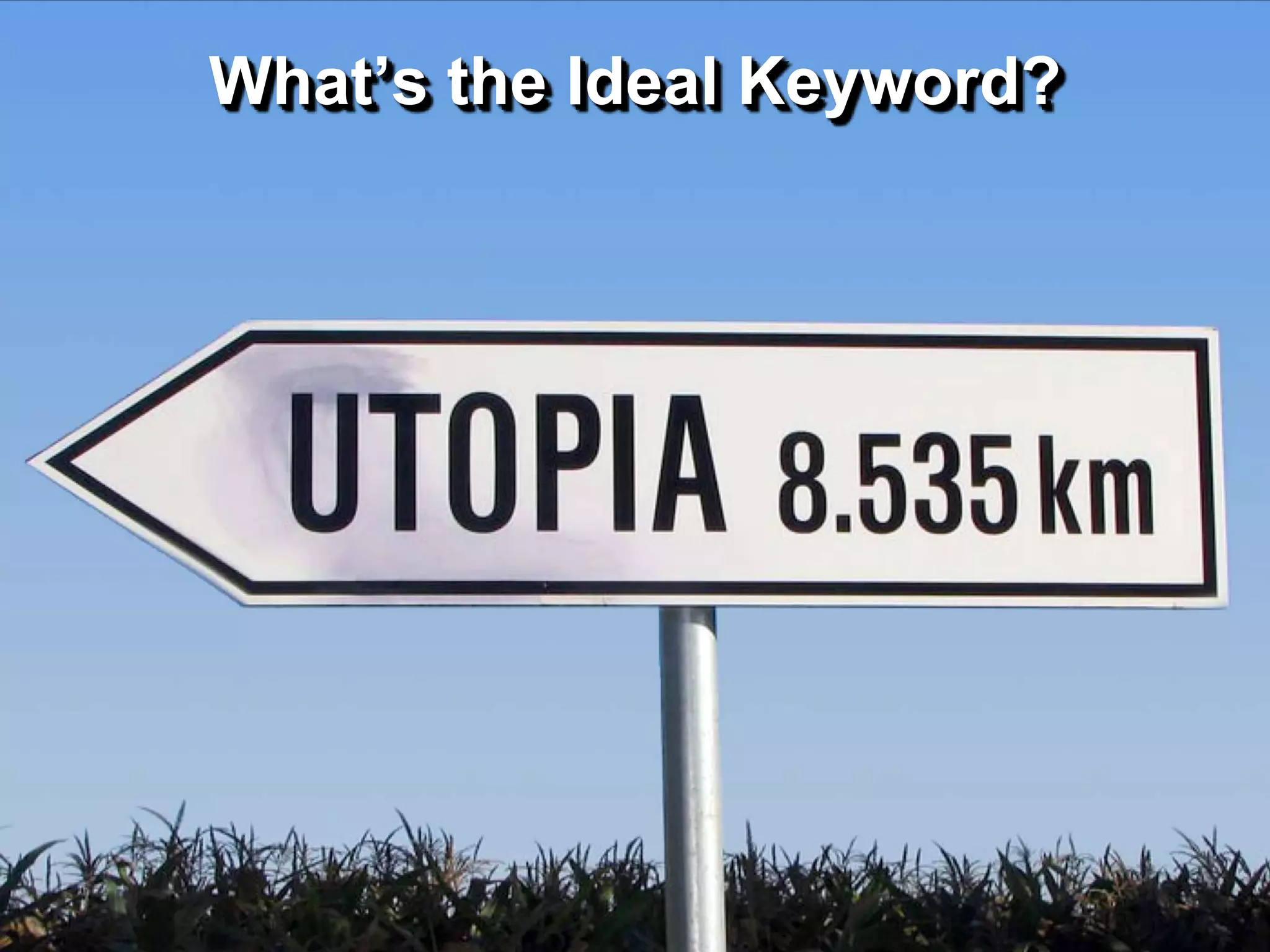 What’s the Ideal Keyword?
 