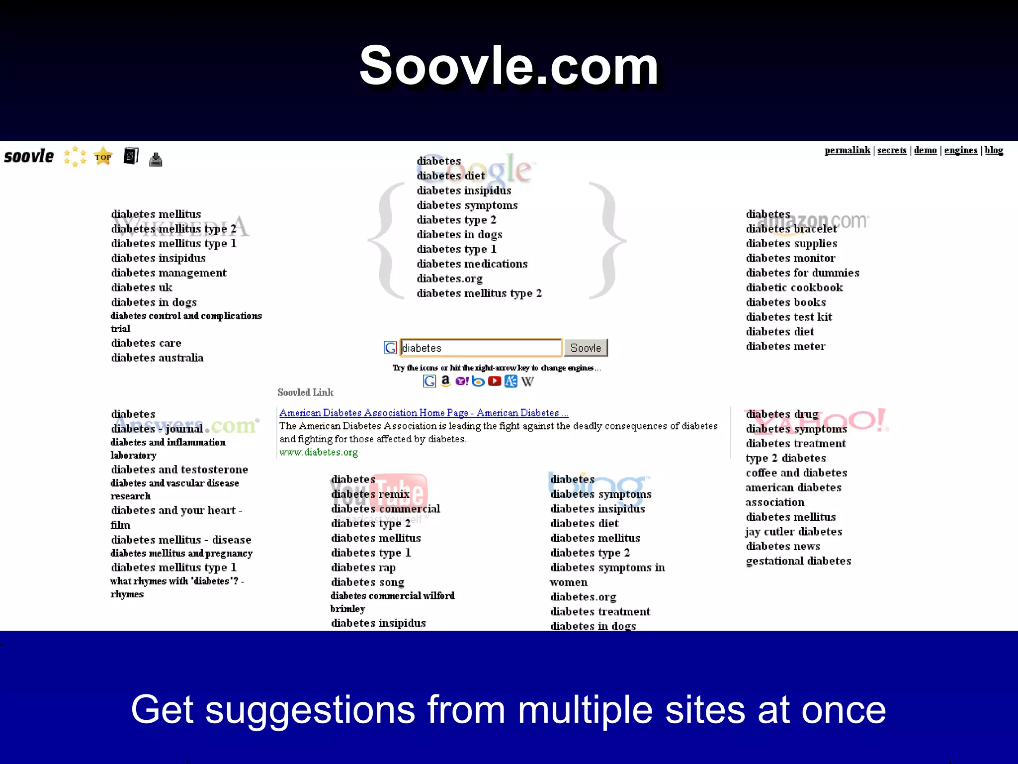 Soovle.com




Get suggestions from multiple sites at once
 