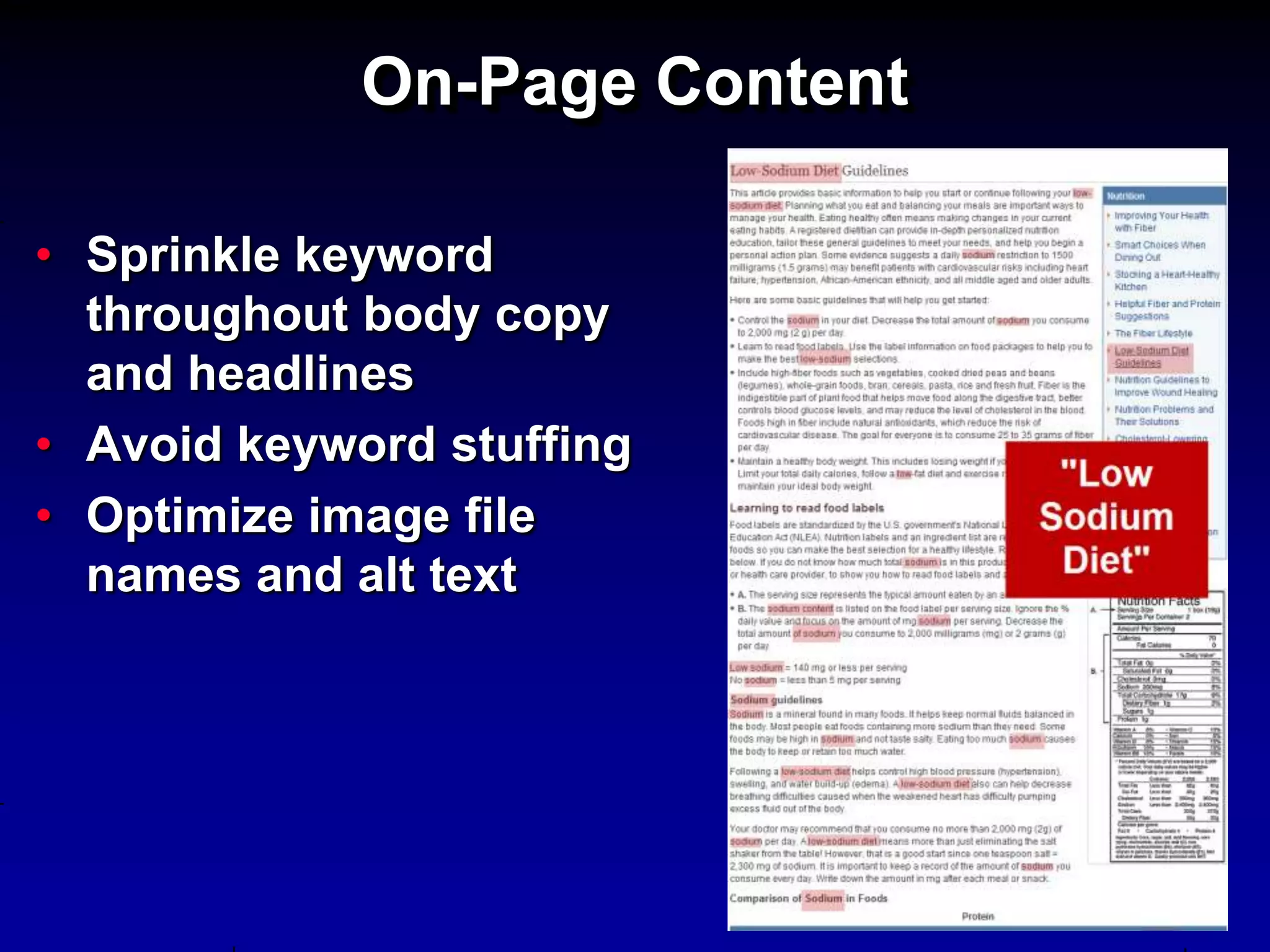 On-Page Content

• Sprinkle keyword
  throughout body copy
  and headlines
• Avoid keyword stuffing
• Optimize image file
  names and alt text
 