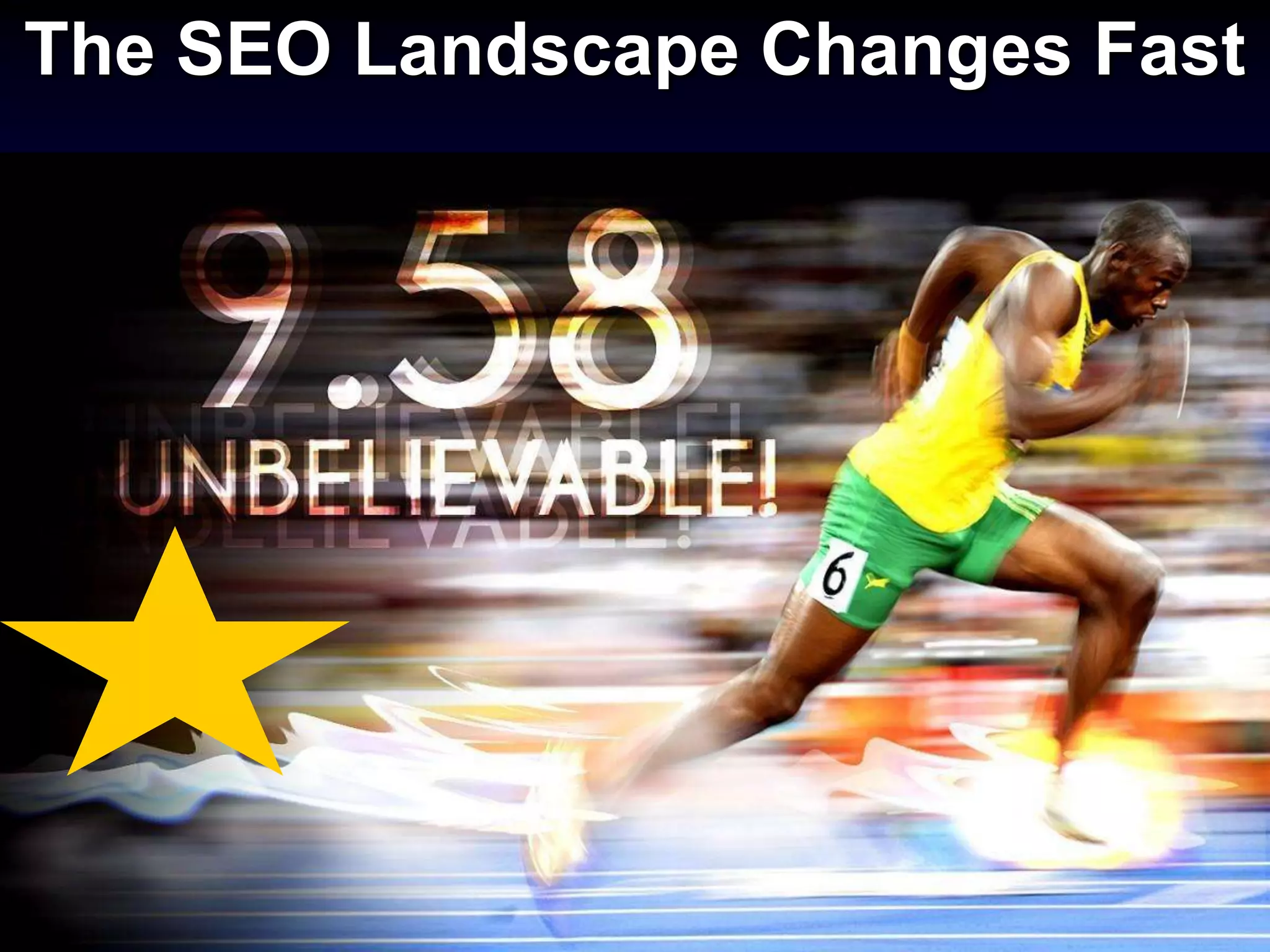 The SEO Landscape Changes Fast
 