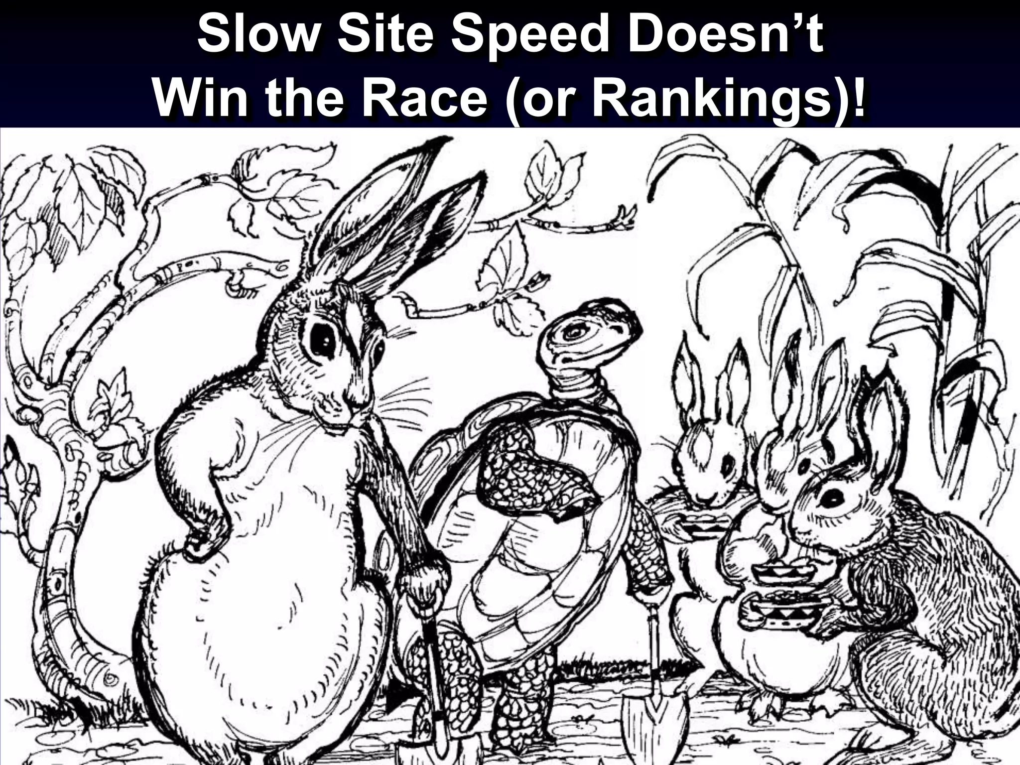 Slow Site Speed Doesn’t
Win the Race (or Rankings)!
 
