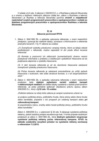 2
V súlade s § 4 ods. 2 zákona č. 532/2010 Z. z. o Rozhlase a televízii Slovenska
a o zmene a doplnení niektorých zákonov ...