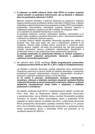 3
3. S odkazom na ďalšie zákonné úlohy však RTVS vo svojom vysielaní
vyčlení priestor na podrobné informovanie, ako aj dis...