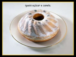 iguais açúcar e canela. 