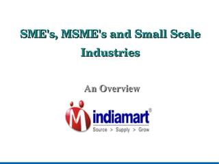 SME's, MSME's and Small Scale Industries ,[object Object]