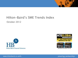 Hilton-Baird‟s SME Trends Index
October 2012
 