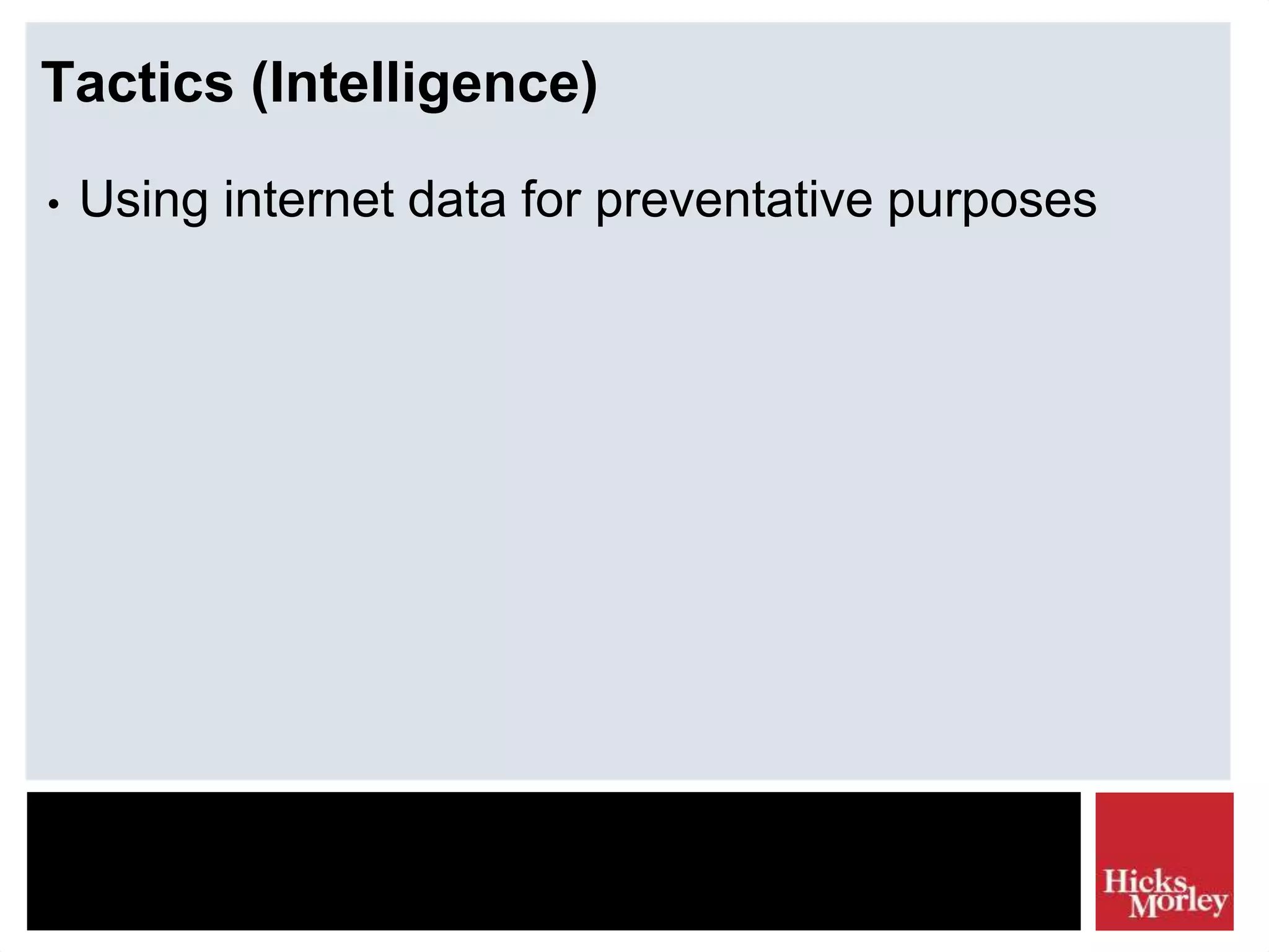 Tactics (Intelligence)
• Using internet data for preventative purposes
 