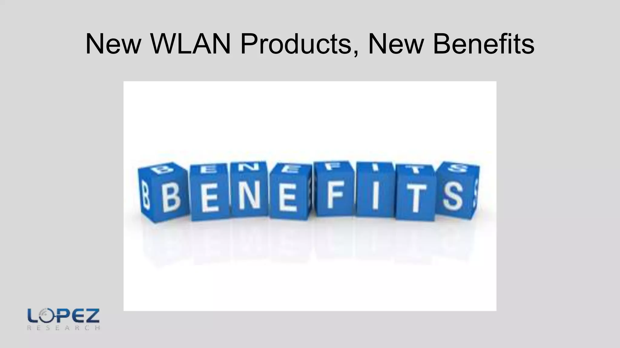New WLAN Products, New Benefits
 
