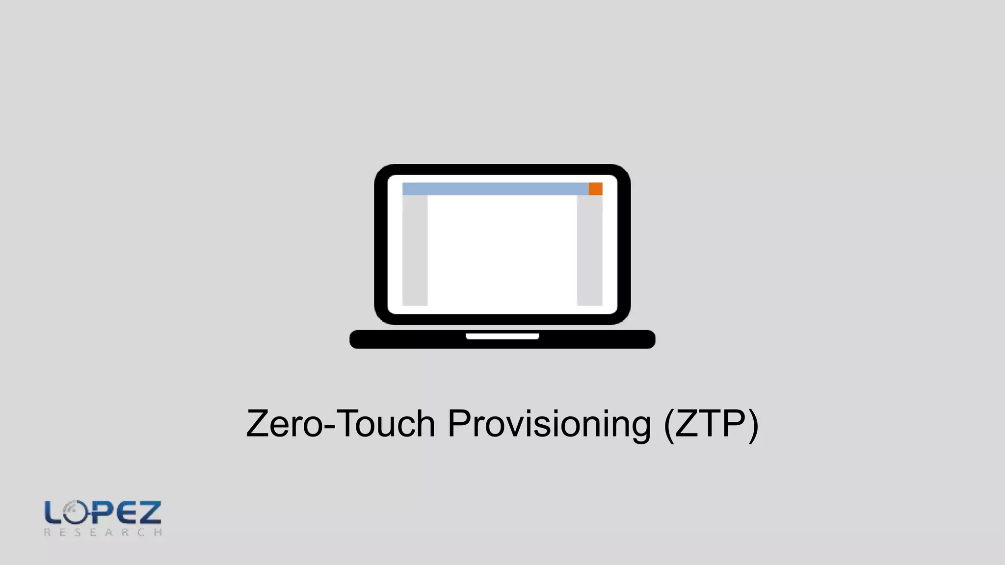 Zero-Touch Provisioning (ZTP)
 