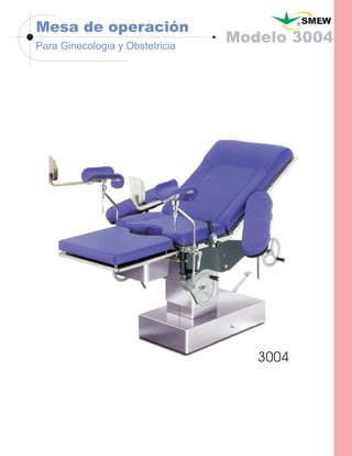 R
Modelo 3004
Mesa de operación
Para Ginecologia y Obstetricia
3004
 