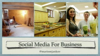 Social Media For Business
        @mariomjankov
 