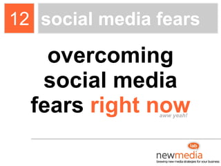 12 social media fears overcoming social media fears  right now aww yeah! 