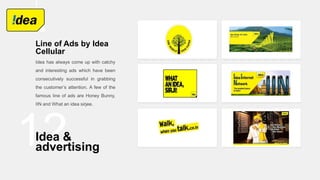 12Idea &
advertising
Line of Ads by Idea
Cellular
 