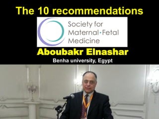 The 10 recommendations
Aboubakr Elnashar
Benha university, Egypt
 