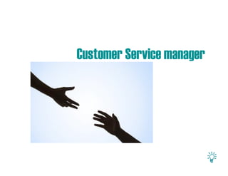 Customer Service manager
 