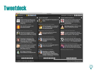 Tweetdeck
 