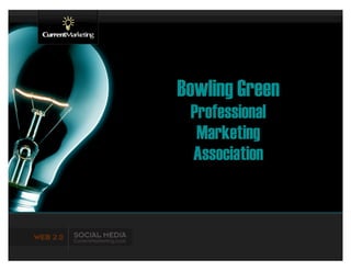 Bowling Green
 Professional
  Marketing
 Association
 