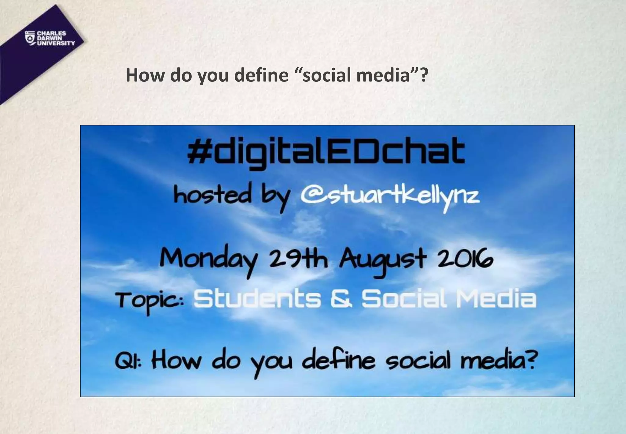 How do you define “social media”?
 