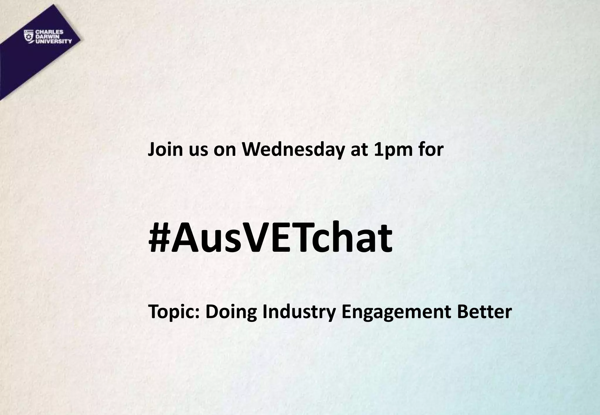 Join us on Wednesday at 1pm for
#AusVETchat
Topic: Doing Industry Engagement Better
 