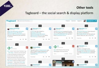 Other tools
Tagboard – the social search & display platform
 
