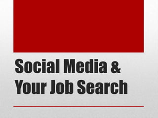 Social Media &
Your Job Search
 