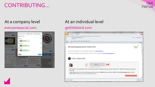 CONTRIBUTING…
At a company level
everyonesocial.com
At an individual level
getlittlebird.com
 