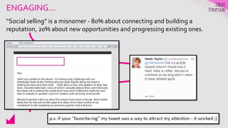 ENGAGING…
“Social selling” is a misnomer - 80% about connecting and building a
reputation, 20% about new opportunities and progressing existing ones.
 