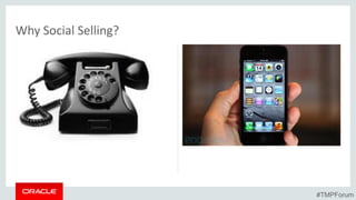 Why Social Selling?
#TMPForum
 