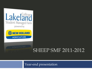 SHEEP SMF 2011-2012

Year-end presentation
 