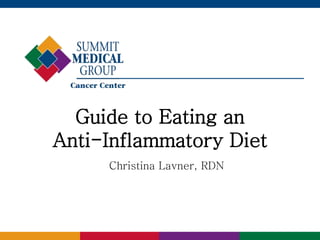 Guide to Eating an
Anti-Inflammatory Diet
Christina Lavner, RDN
 