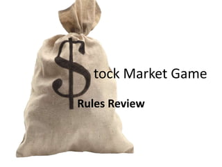 tock Market Game
Rules Review
 