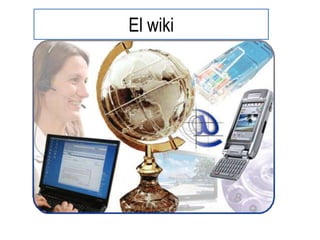 El wiki
 