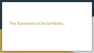 The Successes of Social Media...
 