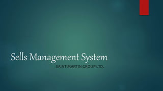 Sells Management System
SAINT MARTIN GROUP LTD.
 