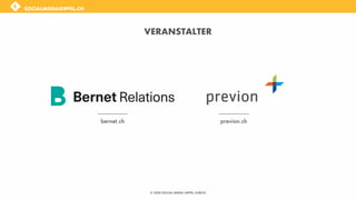VERANSTALTER
© 2020 SOCIAL MEDIA GIPFEL ZURICH
SOCIALMEDIAGIPFEL.CH
bernet.ch previon.ch
 