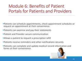 Module 6: Benefits of Patient
Portals for Patients and Providers
Patients can schedule appointments, check appointment sc...