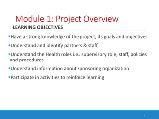 Module 1: Project Overview
LEARNING OBJECTIVES
Have a strong knowledge of the project, its goals and objectives
Understa...
