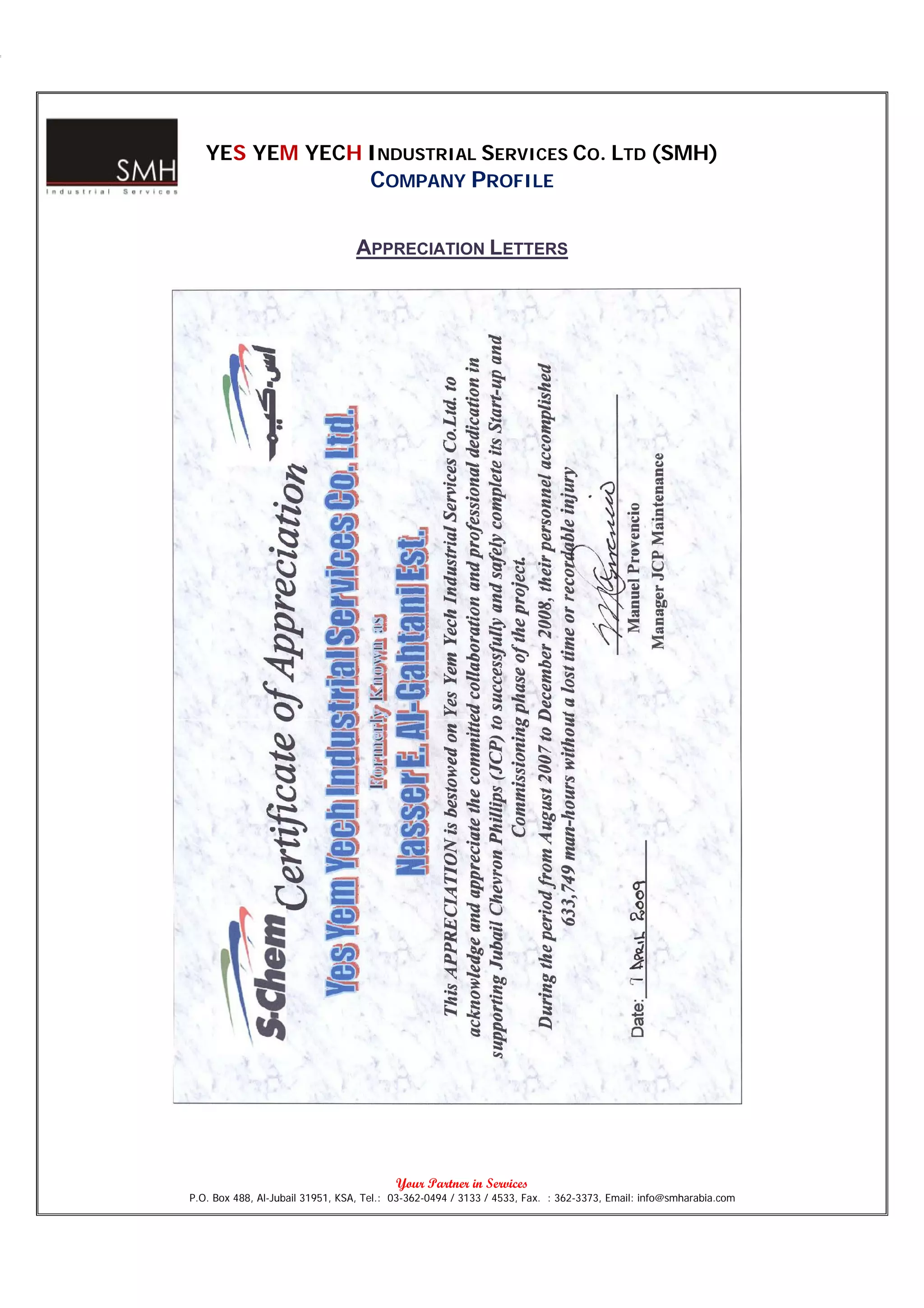 YES YEM YECH INDUSTRIAL SERVICES CO. LTD (SMH)
                                    COMPANY PROFILE

                                 APPRECIATION LETTERS




                                          Your Partner in Services
P.O. Box 488, Al-Jubail 31951, KSA, Tel.: 03-362-0494 / 3133 / 4533, Fax. : 362-3373, Email: info@smharabia.com
 