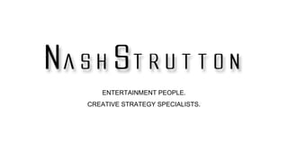 ENTERTAINMENT PEOPLE.
CREATIVE STRATEGY SPECIALISTS.
 
