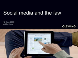 Social media and the law
12 June 2012
Ashley Hurst
 