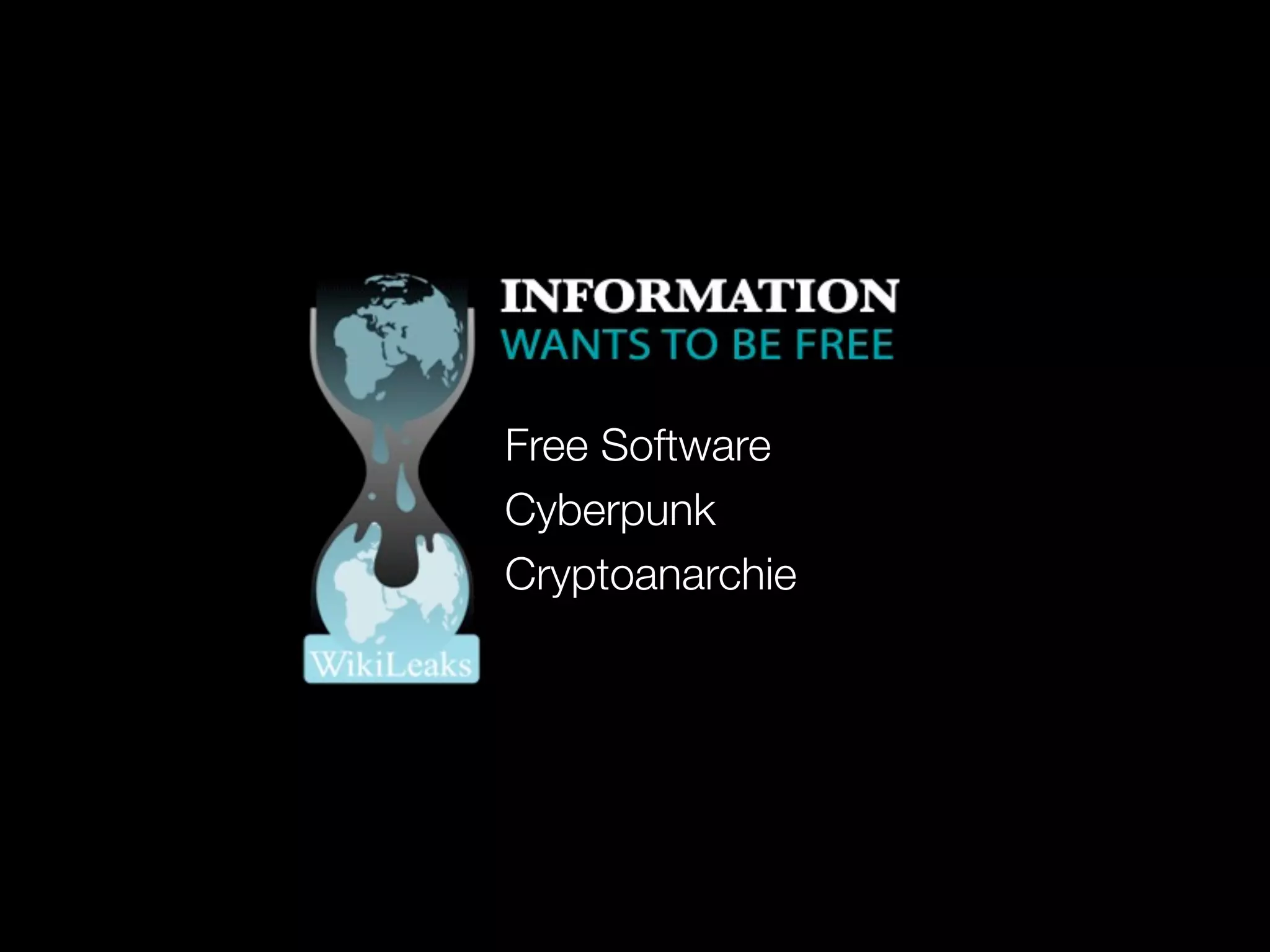 Free Software
Cyberpunk
Cryptoanarchie
 