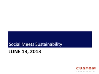 JUNE 13, 2013
Social Meets Sustainability
 