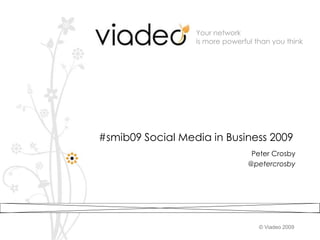 #smib09 Social Media in Business 2009 Peter Crosby @petercrosby 