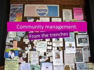 Community management. From the trenches Pic:zoey_pep 