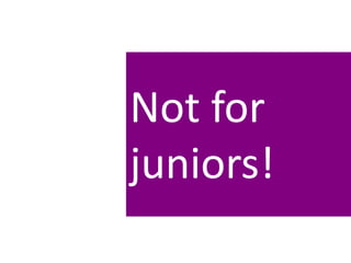 Not for   juniors!<br />