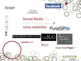 Scope
Social Media (blogs,
forums, Facebook, Twitter) &
news websites
 