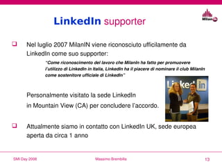 LinkedIn supporter

      Nel luglio 2007 MilanIN viene riconosciuto ufficilamente da 

      LinkedIn come suo supporter...