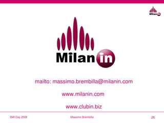 mailto: massimo.brembilla@milanin.com

                         www.milanin.com 

                          www.clubin.biz...