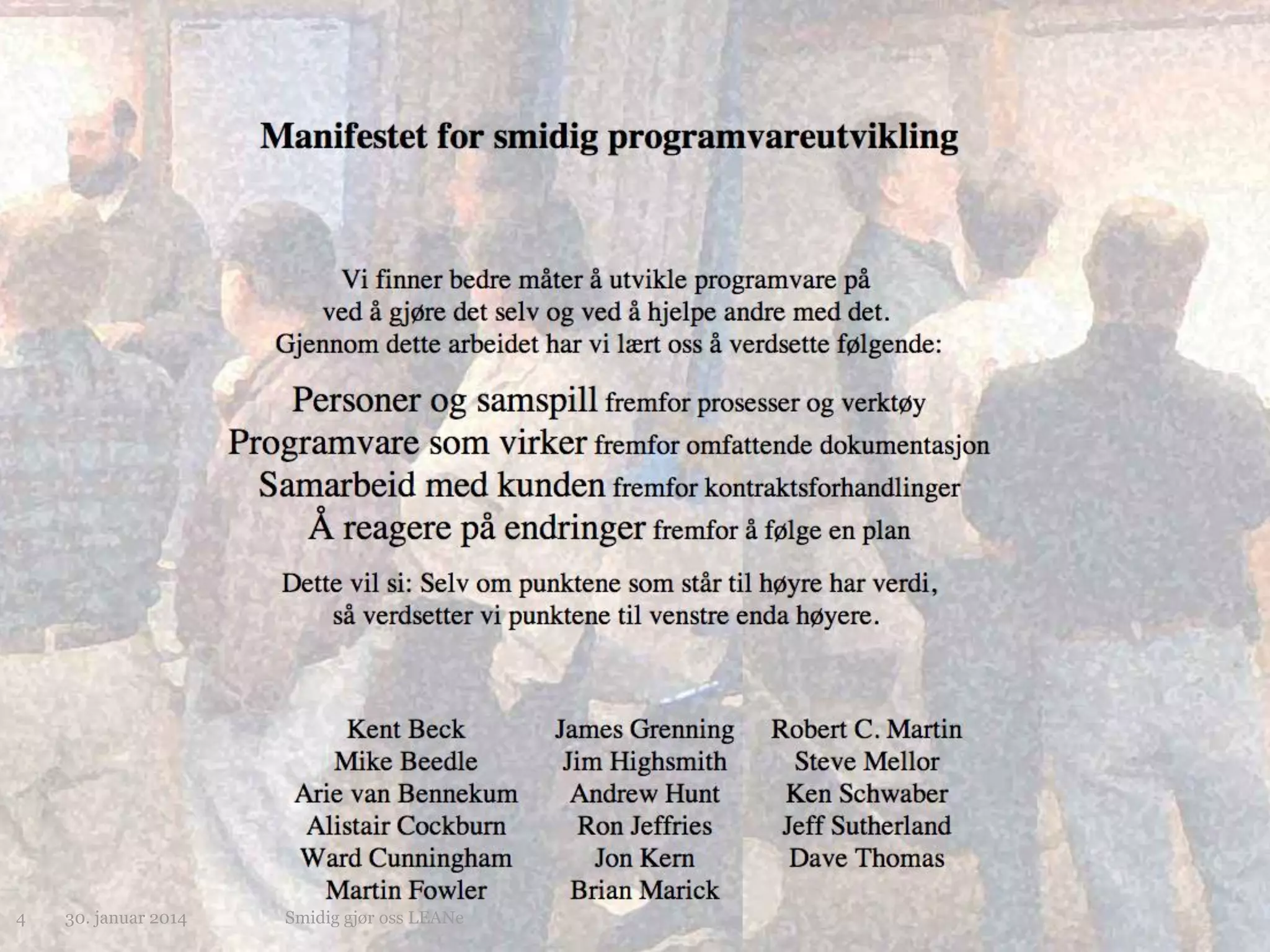 4

30. januar 2014

Smidig gjør oss LEANe

 