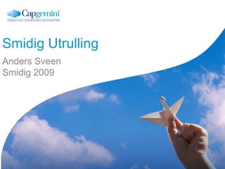 Smidig Utrulling Anders Sveen Smidig 2009 